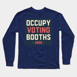 Occupy Voting Booths 2020 in America Long Sleeve T-Shirt